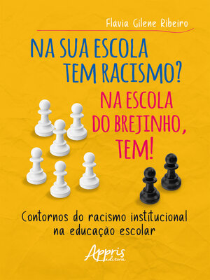 cover image of Na sua Escola tem Racismo? Na Escola do Brejinho Tem! Contornos do Racismo Institucional na Educação Escolar